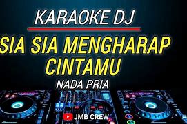 Dj Karaoke Sia Sia Mengharap Cintamu